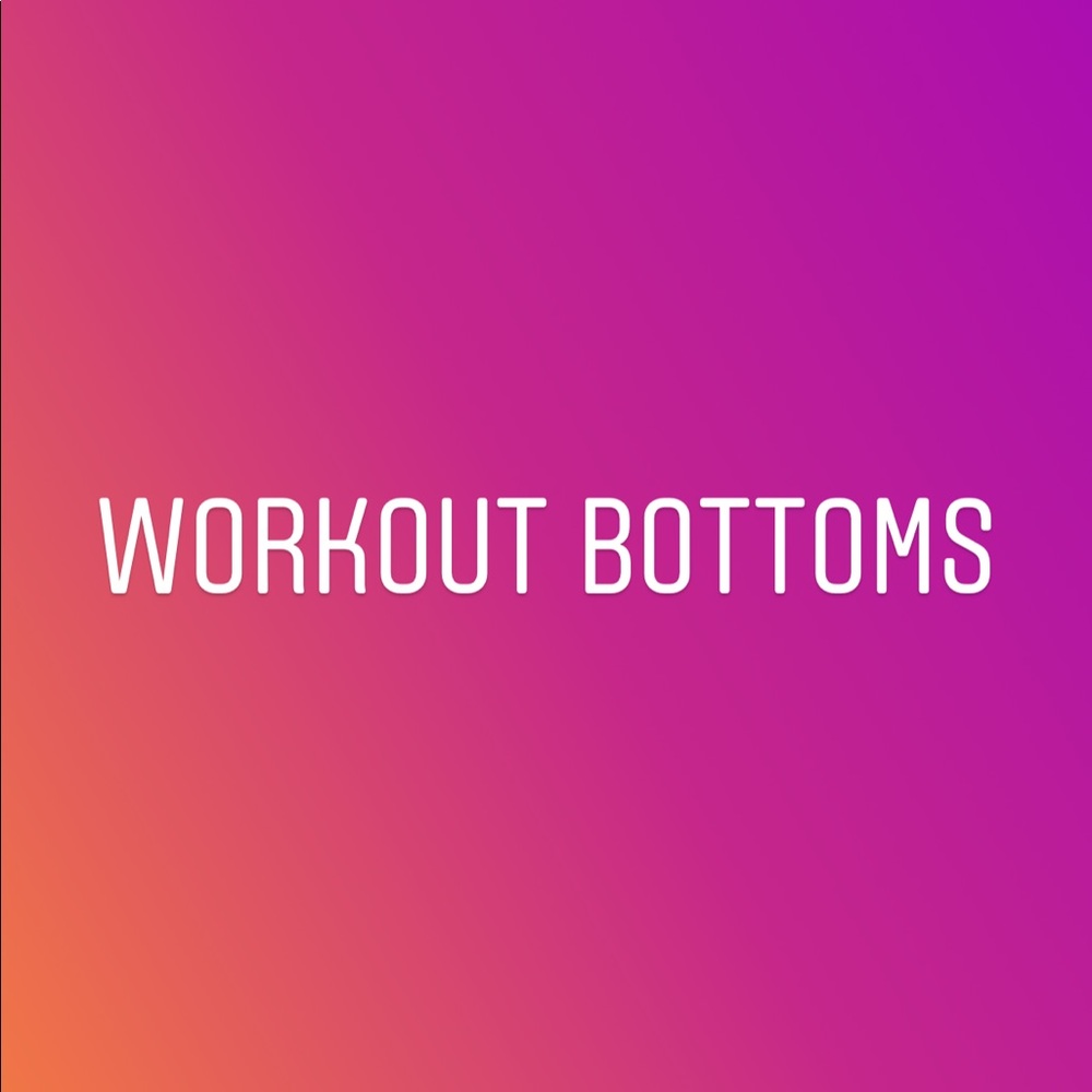 Workout bottoms!